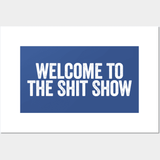 Welcome To The Shit Show Blue Posters and Art